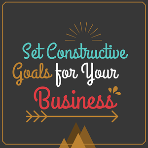 set constructive goals for your business