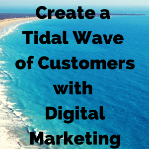 tidal wave of digital marketing customers