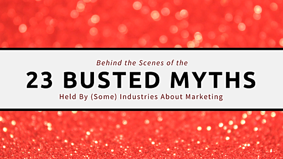 Behind the Scenes from Busting 23 of the Most Popular Marketing Myths