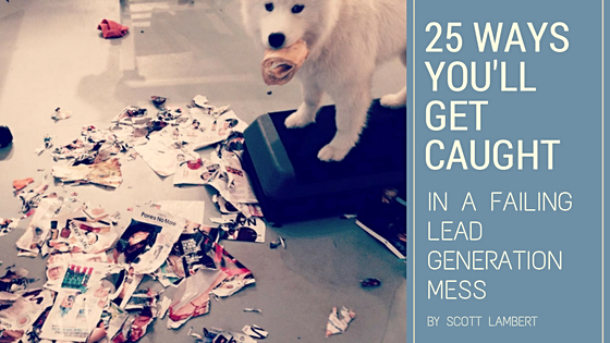 25 Ways You'll Get Caught In A Failing Lead Generation Mess