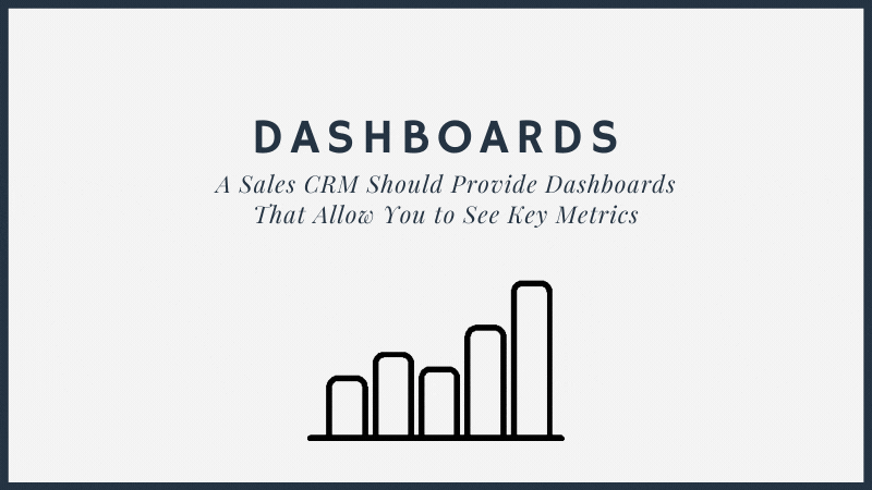A Sales CRM Should Provide Dashboards That Allow You to See Key Metrics