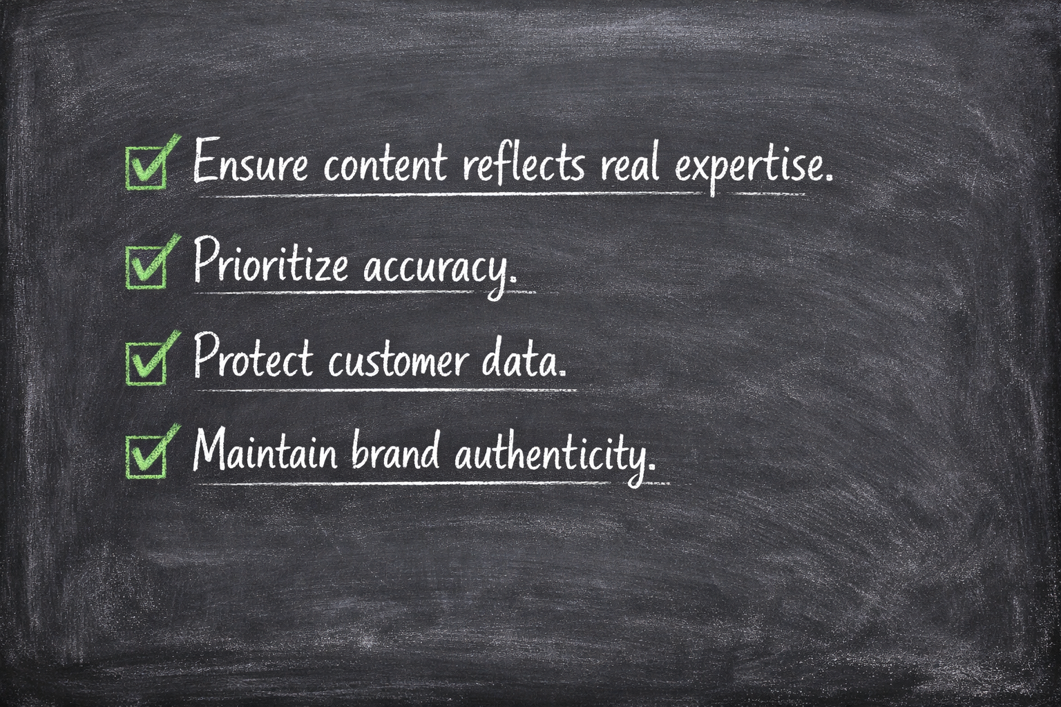 Create blackboard with the following wording with checkmarks next to the words Ensure content reflects real expertise Prioritize accuracy Protect cust-1