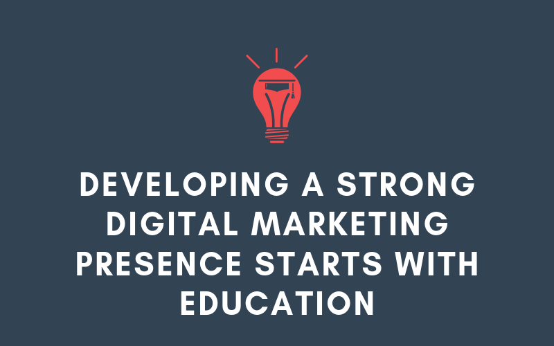 Developing a Strong Digital Marketing Presence Starts with Education | Xcellimark Blog