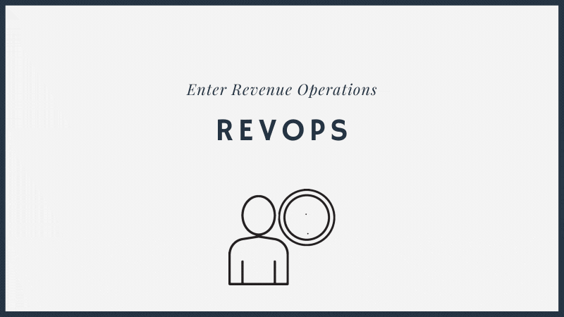 Enter Revenue Operations (RevOps)