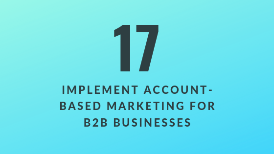 Implement Account-Based Marketing for B2B Businesses
