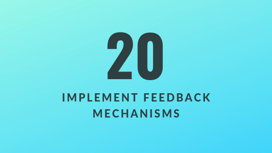 Implement Feedback Mechanisms