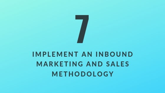 Implement an Inbound Marketing and Sales Methodology