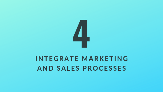 Integrate Marketing and Sales Processes