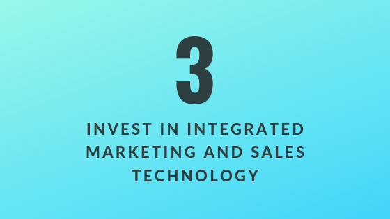 Invest in Integrated Marketing and Sales Technology
