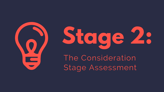 Stage 2- The Consideration Stage Assessment