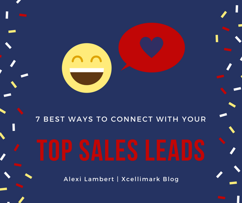 The 7 Best Ways to Connect With Your Top Sales Leads - Via Xcellimark Blog.png