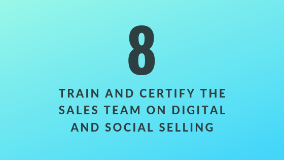 Train and Certify the Sales Team on Digital and Social Selling