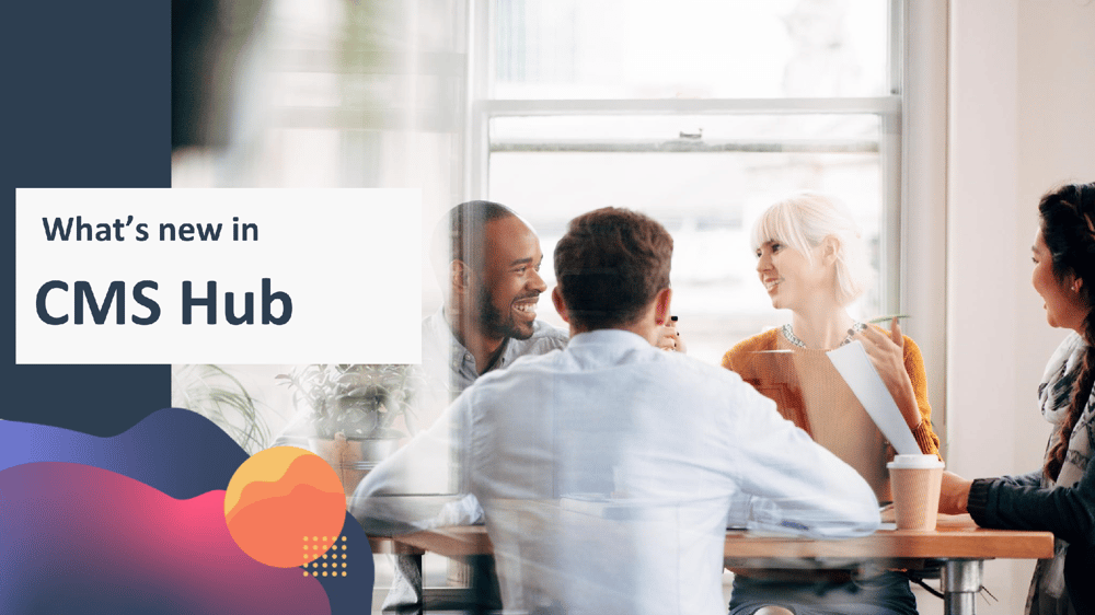 HubSpot CMS Hub 2021 Updates - Xcellimark Blog