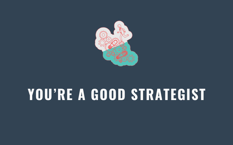 You’re a Good Strategist | Xcellimark Blog