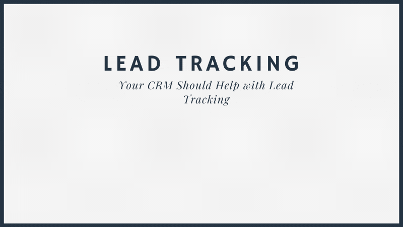 Your CRM Should Help with Lead Tracking