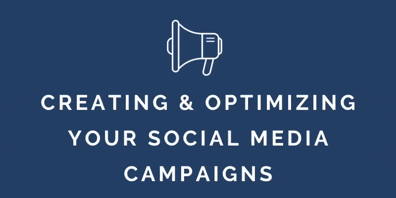 Creating and Optimizing Your Social Media Campaigns
