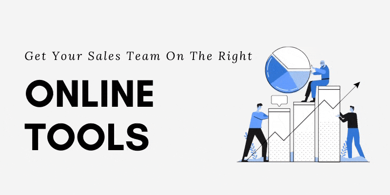 Get Your Sales Team on the Right Online Tools - How to Boost Your Business Right Now