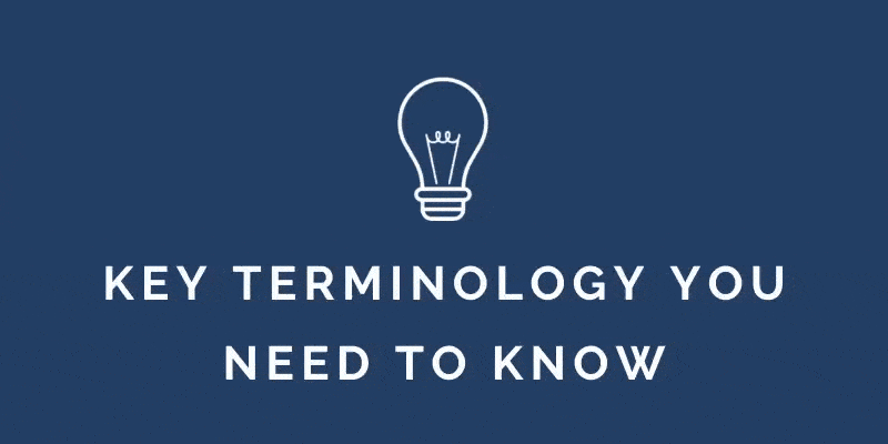 Key Terminology You Need To Know