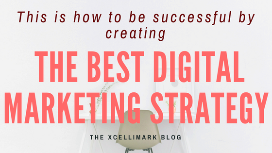 How to Be Successful by Creating The Best Digital Marketing Strategy