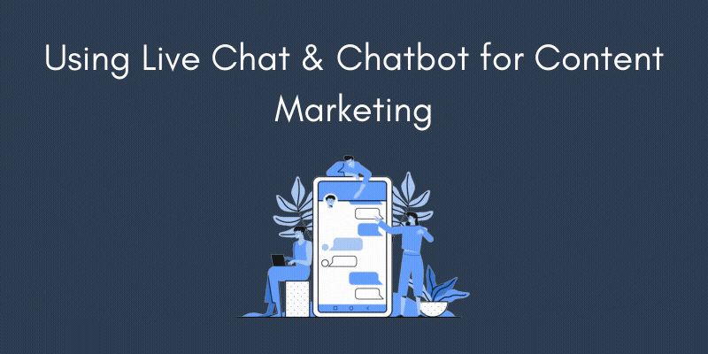 Using Live Chat and Chatbot for Content Marketing - Xcellimark